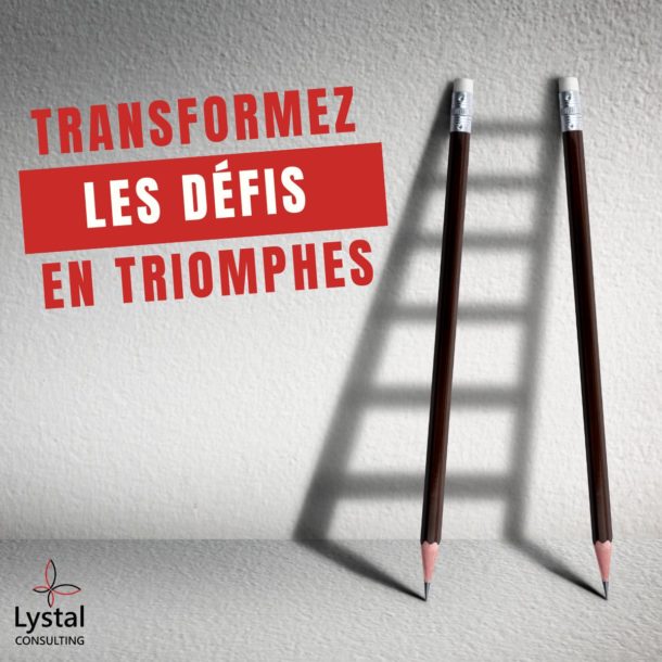 Transformez les défis en triomphes