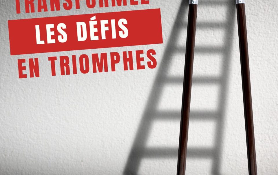 Transformez les défis en triomphes